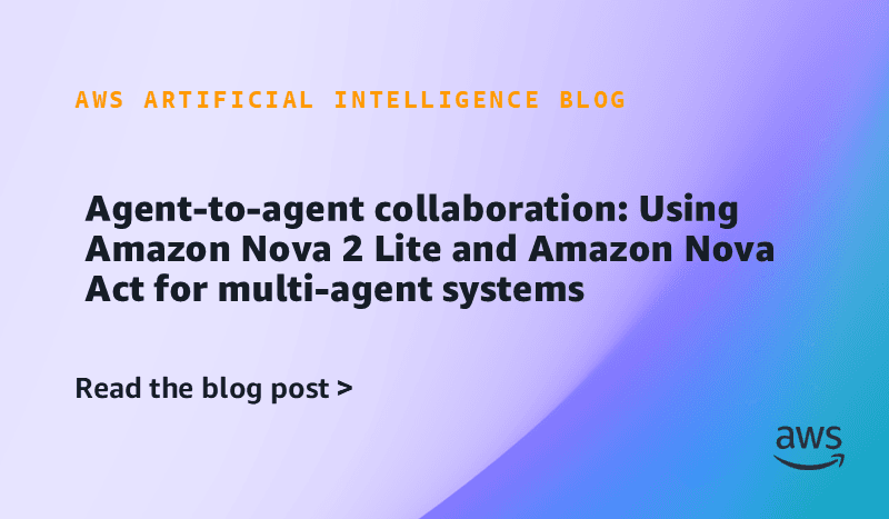 Breakthrough AI Collaboration: Amazon Nova Enables Intelligent Multi-Agent Systems
